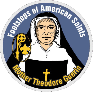 Catholic scout patch program: Saint Mother Theodore Guerin of Indiana, a French nun who founded schools for pioneer families in Indiana and Illinois in the 1800s