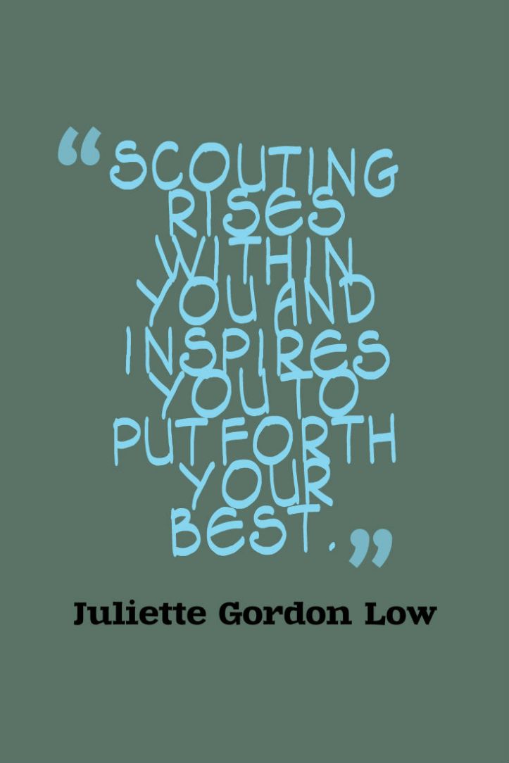 Scouting rises within you and inspires you to do your best - Juliette Lowe, Girl Scout founder